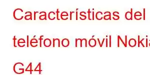 Características del teléfono móvil Nokia G44