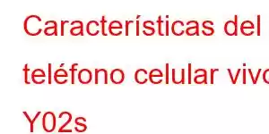 Características del teléfono celular vivo Y02s