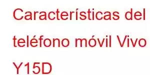 Características del teléfono móvil Vivo Y15D