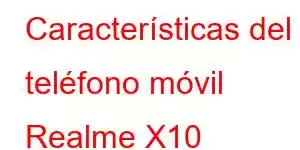 Características del teléfono móvil Realme X10