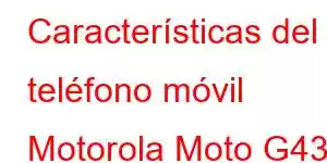 Características del teléfono móvil Motorola Moto G43