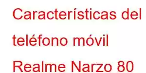 Características del teléfono móvil Realme Narzo 80 Pro