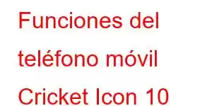 Funciones del teléfono móvil Cricket Icon 10