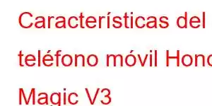 Características del teléfono móvil Honor Magic V3