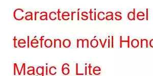 Características del teléfono móvil Honor Magic 6 Lite