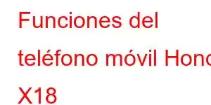 Funciones del teléfono móvil Honor X18