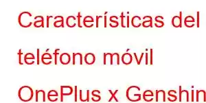 Características del teléfono móvil OnePlus x Genshin Ace 3