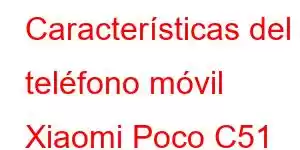 Características del teléfono móvil Xiaomi Poco C51