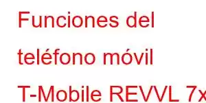 Funciones del teléfono móvil T-Mobile REVVL 7x