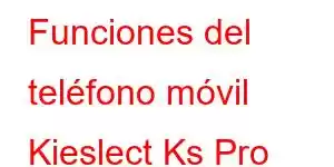 Funciones del teléfono móvil Kieslect Ks Pro