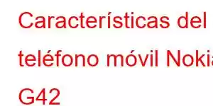 Características del teléfono móvil Nokia G42