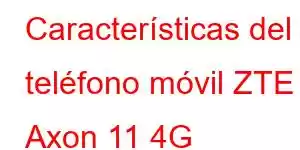 Características del teléfono móvil ZTE Axon 11 4G