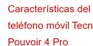 Características del teléfono móvil Tecno Pouvoir 4 Pro