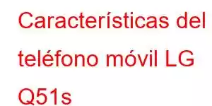 Características del teléfono móvil LG Q51s