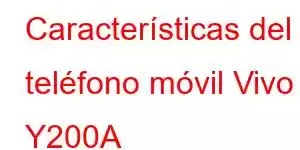 Características del teléfono móvil Vivo Y200A