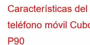 Características del teléfono móvil Cubot P90