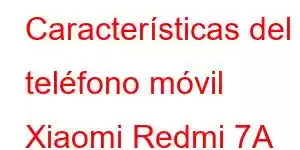 Características del teléfono móvil Xiaomi Redmi 7A