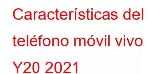 Características del teléfono móvil vivo Y20 2021