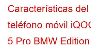 Características del teléfono móvil iQOO 5 Pro BMW Edition