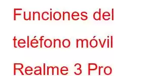 Funciones del teléfono móvil Realme 3 Pro