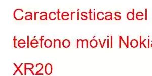 Características del teléfono móvil Nokia XR20