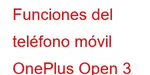 Funciones del teléfono móvil OnePlus Open 3