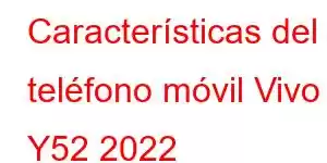 Características del teléfono móvil Vivo Y52 2022