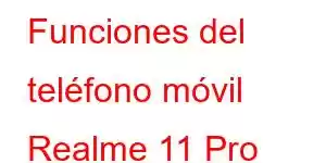 Funciones del teléfono móvil Realme 11 Pro