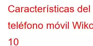 Características del teléfono móvil Wiko 10