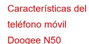 Características del teléfono móvil Doogee N50