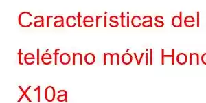 Características del teléfono móvil Honor X10a