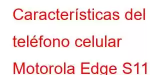 Características del teléfono celular Motorola Edge S110 Pro