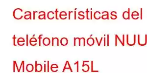 Características del teléfono móvil NUU Mobile A15L