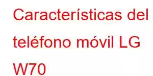 Características del teléfono móvil LG W70