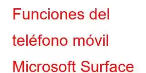 Funciones del teléfono móvil Microsoft Surface Solo