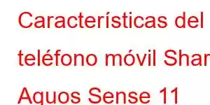 Características del teléfono móvil Sharp Aquos Sense 11