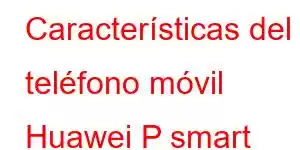 Características del teléfono móvil Huawei P smart 2020