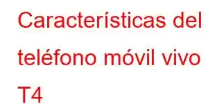 Características del teléfono móvil vivo T4