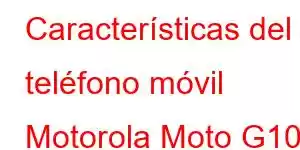 Características del teléfono móvil Motorola Moto G102