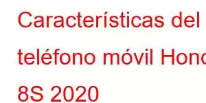 Características del teléfono móvil Honor 8S 2020