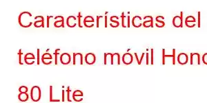 Características del teléfono móvil Honor 80 Lite