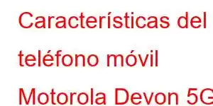 Características del teléfono móvil Motorola Devon 5G