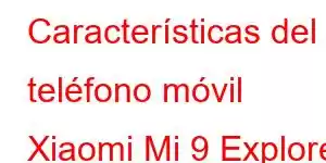 Características del teléfono móvil Xiaomi Mi 9 Explorer