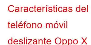 Características del teléfono móvil deslizante Oppo X Tom Ford