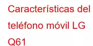 Características del teléfono móvil LG Q61