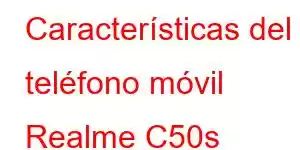 Características del teléfono móvil Realme C50s