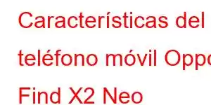 Características del teléfono móvil Oppo Find X2 Neo