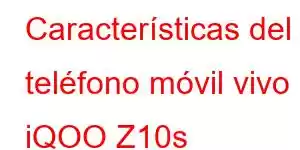 Características del teléfono móvil vivo iQOO Z10s