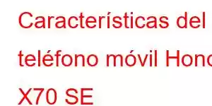 Características del teléfono móvil Honor X70 SE