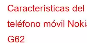 Características del teléfono móvil Nokia G62